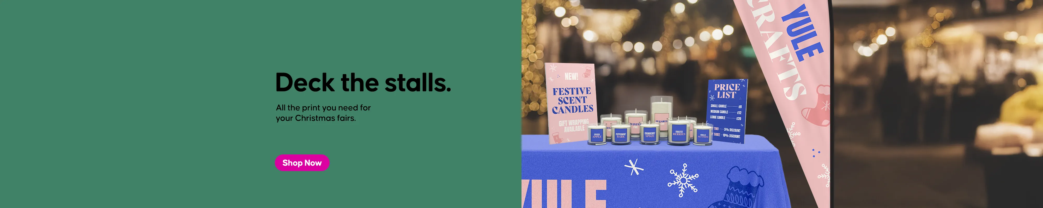 Deck the stalls with festive print.