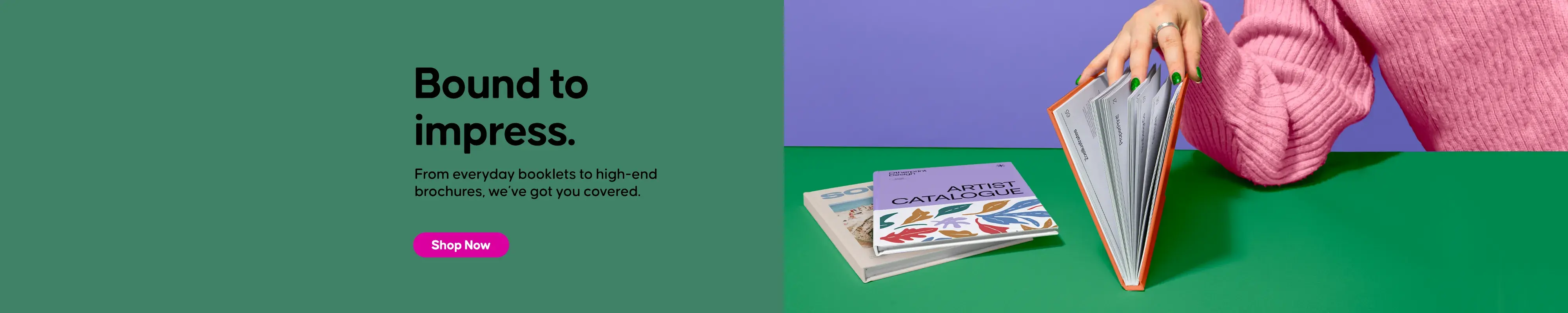 From everyday booklets to high-end brochures, we've got you covered.