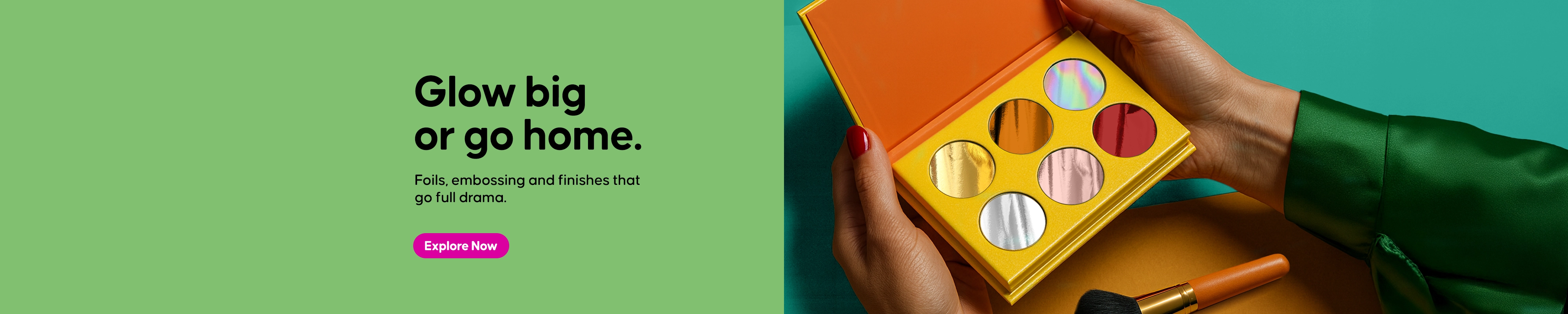 Glow big or go home with our range of special finishes