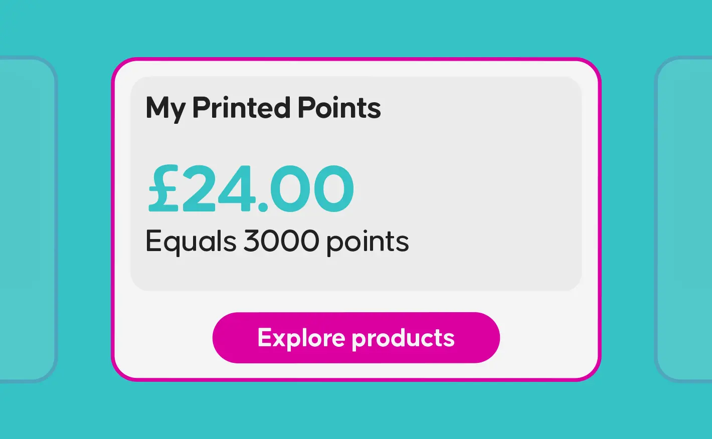A digital card titled "My Printed Points" displaying a balance of £24.00, stated as equaling 3,000 points, above a magenta "Explore products" button.