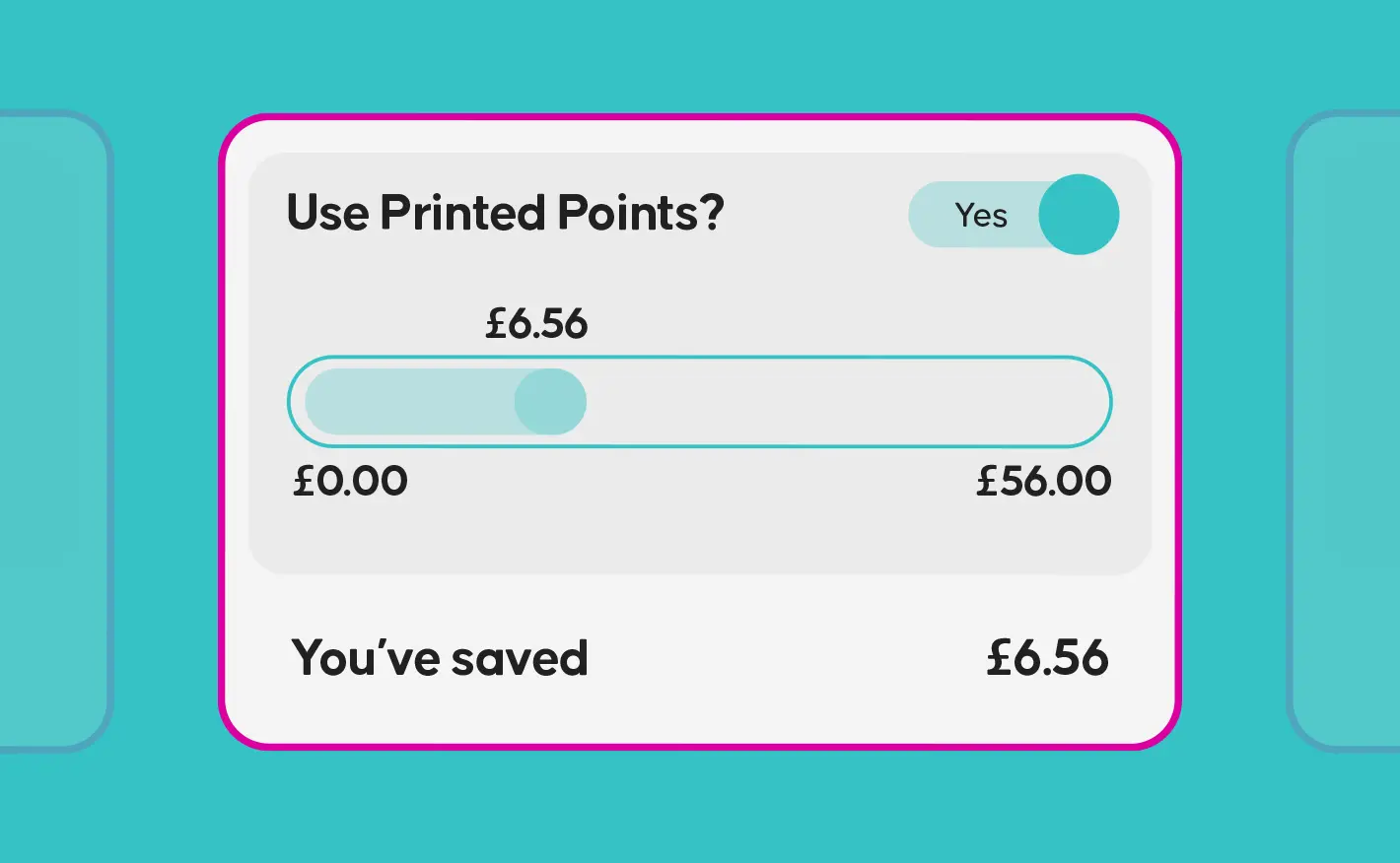A digital checkout card titled "Use Printed Points?" featuring a slider set to £6.56, showing a total savings of £6.56.